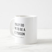 Funny Sarcastic Gift | I want to be a Nice Person Coffee Mug (Front Left)