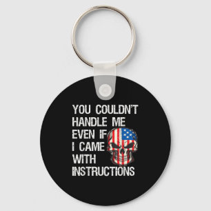 Funny Sarcastic Gift You Couldn't Handle Me Distre Keychain