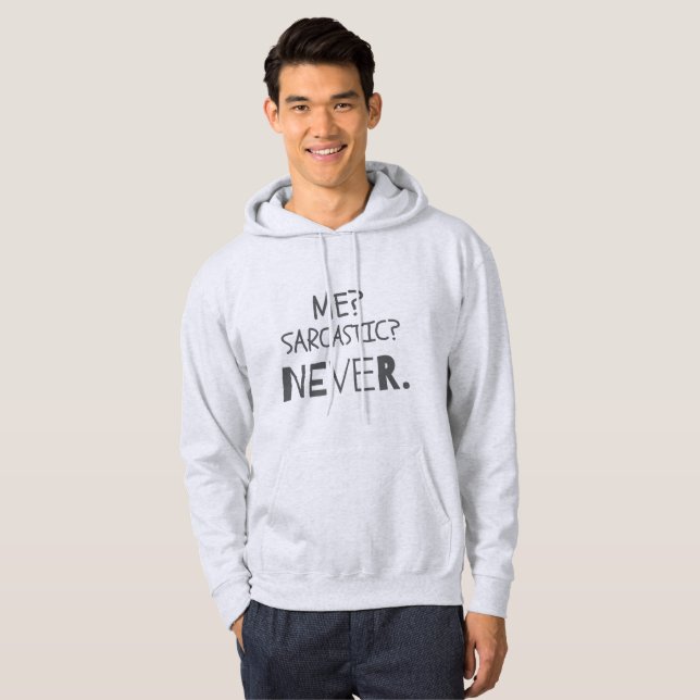 Funny Sarcastic Gifts Me Sarcastic? Never. Gift Hoodie (Front Full)