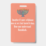 Funny Sarcastic Hanukkah Chanukah Cellphone Quote Badge<br><div class="desc">Funny Sarcastic Hanukkah Chanukah Cellphone Quote</div>