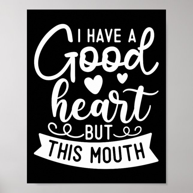 Funny Sarcastic Have A Good Heart Offensive Quote Poster (Front)
