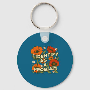 Funny Sarcastic Humor Quote Women I Identify As A Keychain