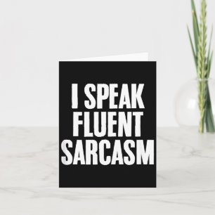 Funny Sarcastic Humour Quote Fluent Sarcasm Lover Card