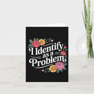 Funny Sarcastic Humour Quote Women I Identify As A Card