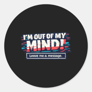 Funny Sarcastic Humourous Witty Quote Classic Round Sticker