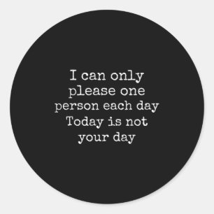 Funny Sarcastic I Can't Please Everyone Gift  Classic Round Sticker