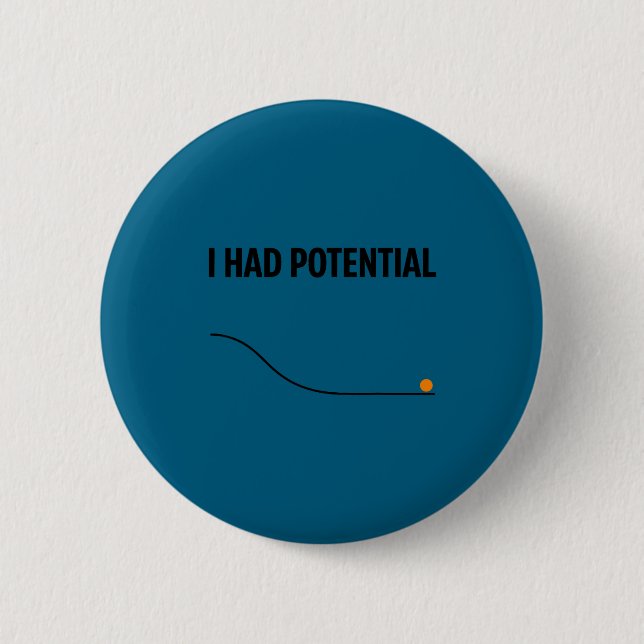 Funny sarcastic i had potential teacher meme quote 2 inch round button (Front)