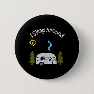 Funny Sarcastic I Sleep Around Rv Camping Outdoors 2 Inch Round Button