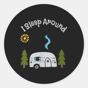 Funny Sarcastic I Sleep Around Rv Camping Outdoors Classic Round Sticker