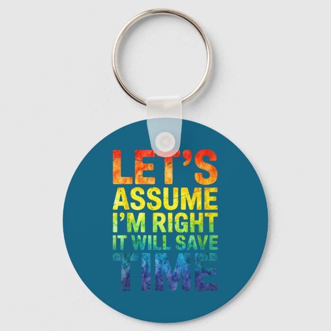 Funny sarcastic let's assume i'm right it will sav keychain (Front)