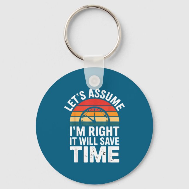 Funny sarcastic let's assume i'm right it will sav keychain (Front)