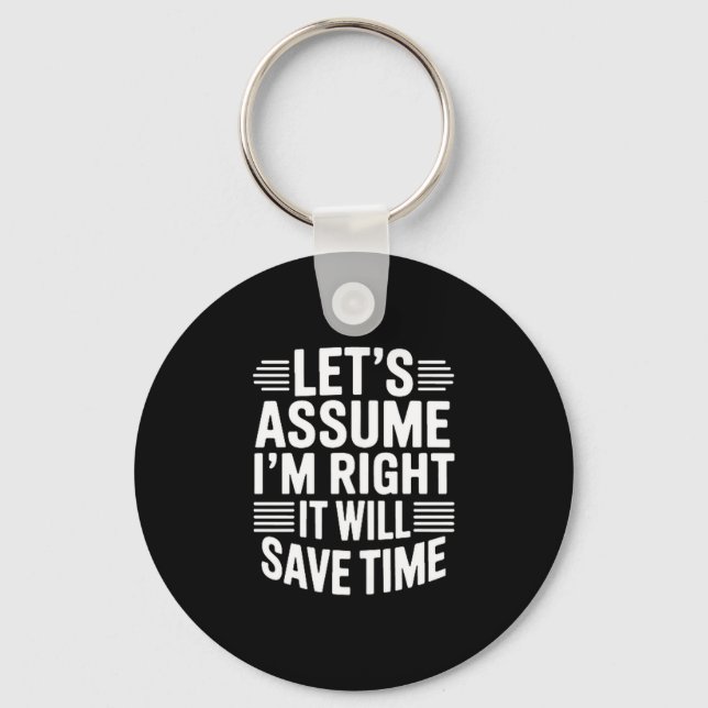 Funny sarcastic let's assume right will save time keychain (Front)