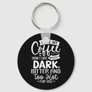 Funny Sarcastic Like Coffee Offensive Quote Keychain