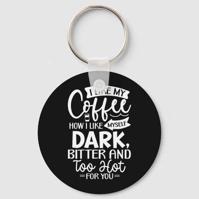 Funny Sarcastic Like Coffee Offensive Quote Keychain (Front)