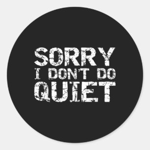 Funny Sarcastic Loud Gift For Men Sorry I Don't Do Classic Round Sticker