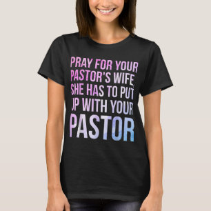 Funny Sarcastic Loving Pastors Wife Gag Gift Idea T-Shirt