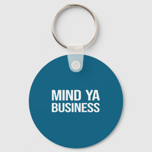 Funny Sarcastic Mind Ya Business Quote Culture Sla Keychain