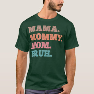 Funny Sarcastic Mom Mama Mommy Mom Bruh Mom Sarcas T-Shirt