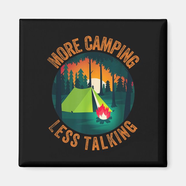 Funny sarcastic more camping less talking camp magnet (Front)