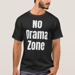 Funny Sarcastic No Drama Zone Novelty Gift 1 T-Shirt