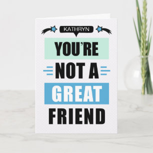 Funny Sarcastic Not a Great Friend Birthday Card