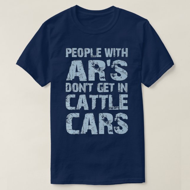 Funny Sarcastic People With AR's Don't Get In Catt T-Shirt (Design Front)