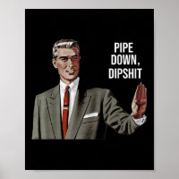 Funny Sarcastic Pipe Down Dip Meme Art, Correction