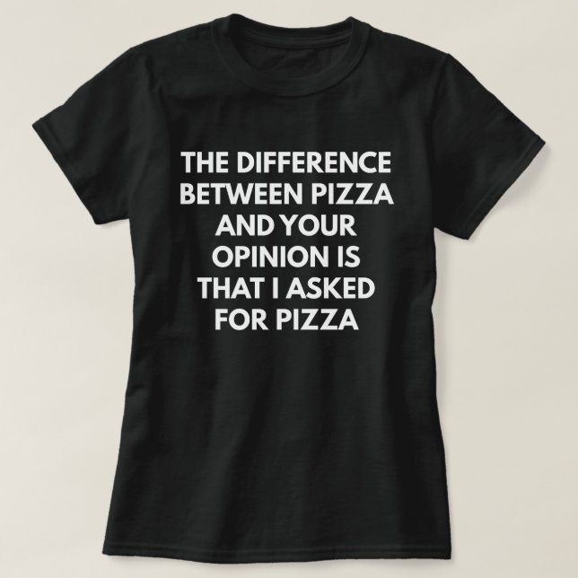 Funny Sarcastic Pizza Expression T-Shirt (Design Front)