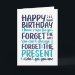 Funny Sarcastic Pun Forget The Present Birthday Card<br><div class="desc">Funny,  humourous and sometime sarcastic birthday cards for your family and friends. Get this fun card for your special someone. Visit our store for more cool birthday cards.</div>