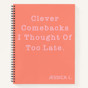 Funny Sarcastic Quote Cute Coral Personalized Notebook
