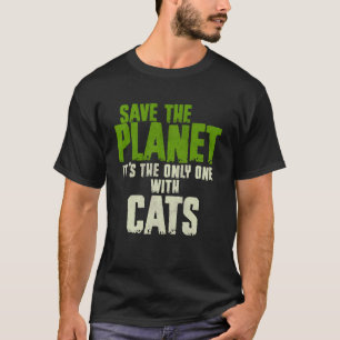Funny Sarcastic Quote Environment Save The Planet T-Shirt