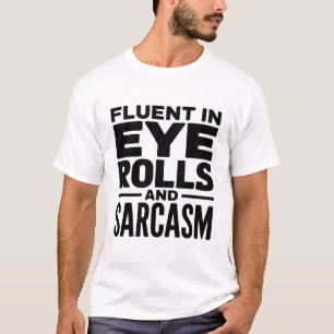 Funny Sarcastic Quote - Fluent In Eye Rolls T-Shirt