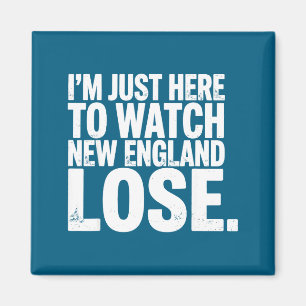 Funny sarcastic quote im just here watch new engla magnet