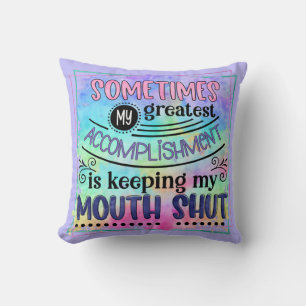 Funny Sarcastic Quote Mouth Shut Joke Humour Throw Pillow