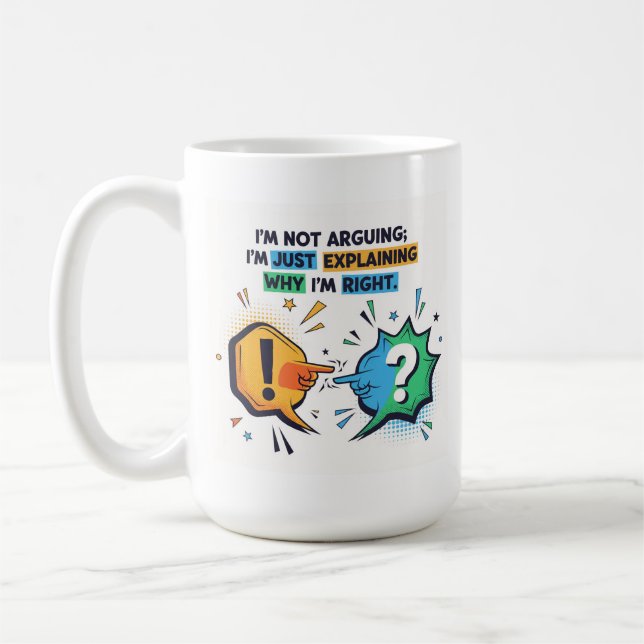 Funny Sarcastic Quote Office - I Am Not Arguing Coffee Mug (Left)