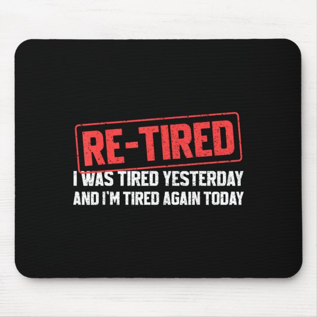 Funny Sarcastic Quote Re-tired Definition Lazy Tee Mouse Pad (Front)