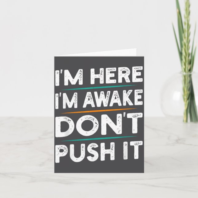 Funny Sarcastic Quote Saying Motivation I'm Here I Card (Front)