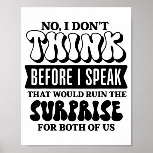 Funny Sarcastic Quote Think Before Speak Poster