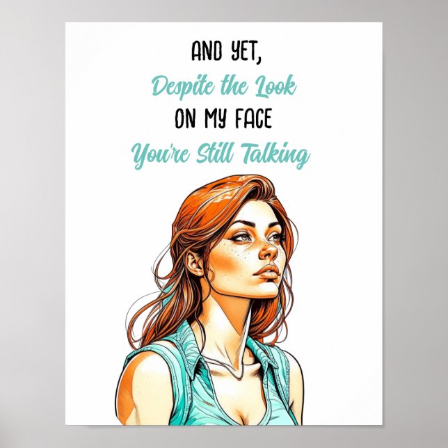 Funny Sarcastic Quote | You're Still Talking Poster (Front)