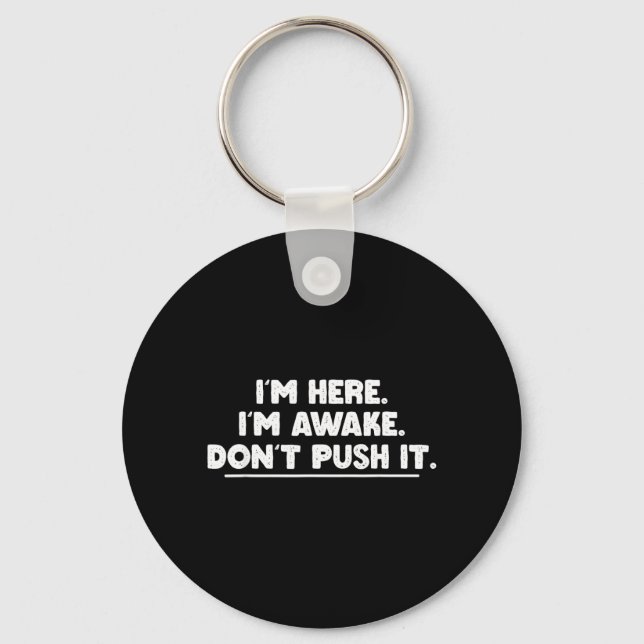 Funny Sarcastic Quotes Grumpy Mood Humour Here Keychain (Front)