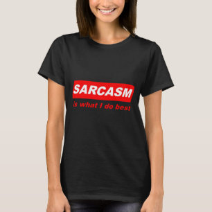 Funny Sarcastic Sarcasm is what I do Best Nerdy Gi T-Shirt