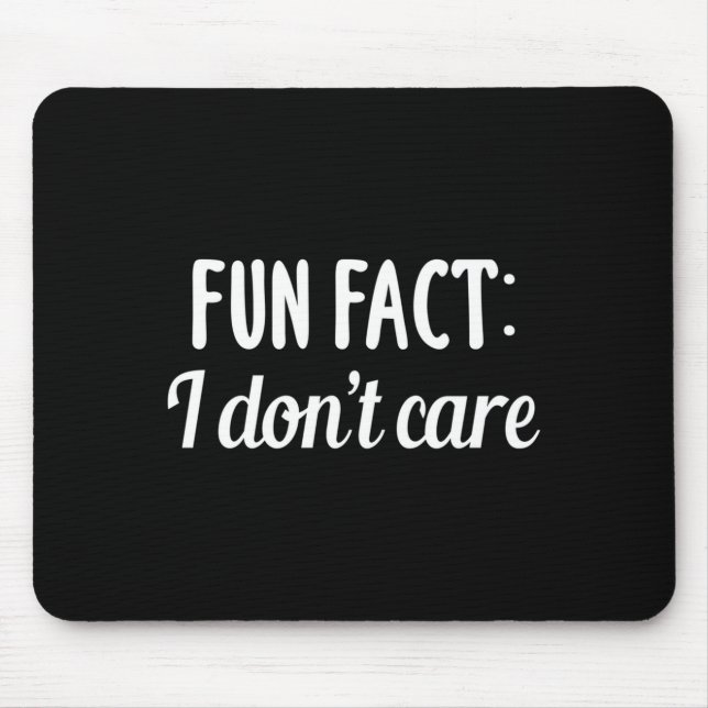 Funny Sarcastic Saying Fun Fact I Don't Care Gift  Mouse Pad (Front)