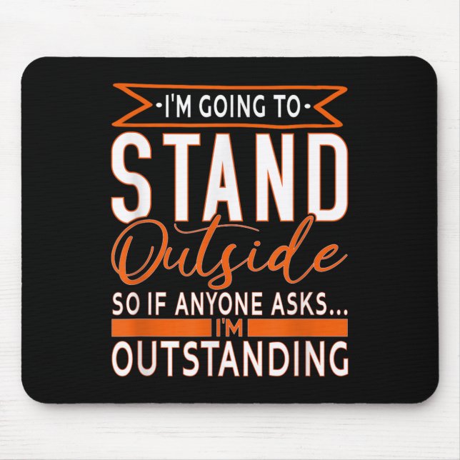 Funny Sarcastic Saying, Im Outstanding Sarcasm Adu Mouse Pad (Front)