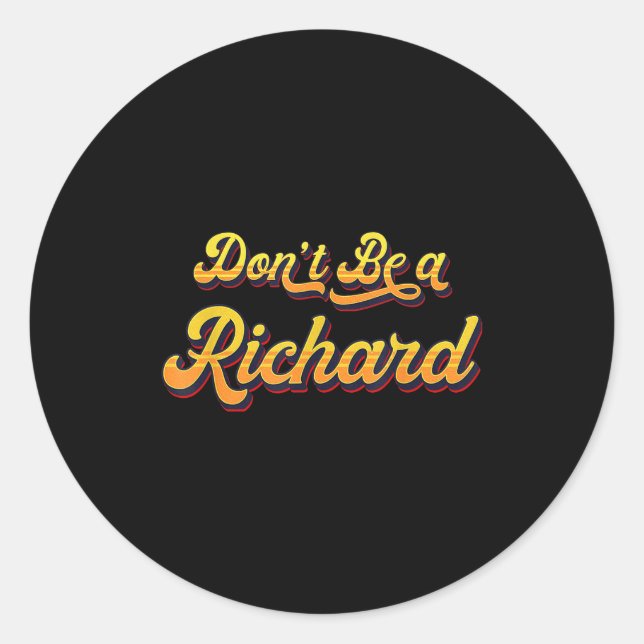 Funny Sarcastic Saying Joke Meme Print - Don't Be  Classic Round Sticker (Front)