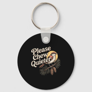 Funny Sarcastic Saying Vintage Please Chew Quieter Keychain