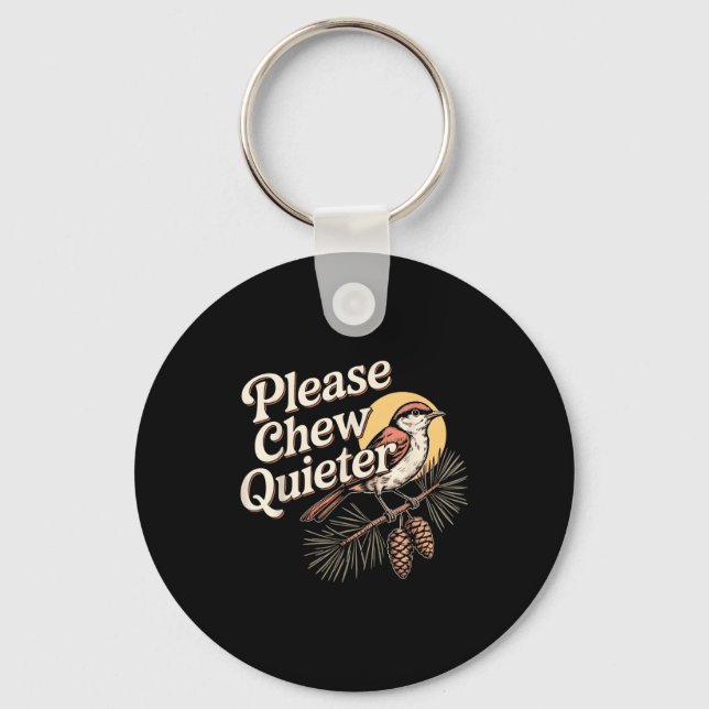 Funny Sarcastic Saying Vintage Please Chew Quieter Keychain (Front)