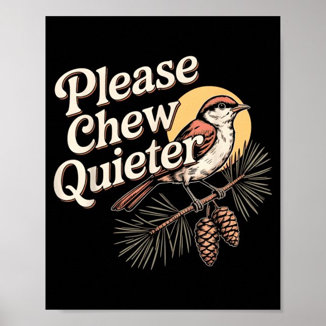 Funny Sarcastic Saying Vintage Please Chew Quieter Poster (Front)