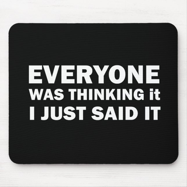Funny sarcastic sayings famous quotes mouse pad (Front)