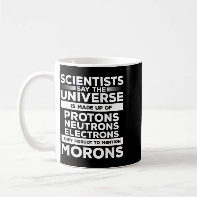 Funny Sarcastic Science Scientist Quote For A Coffee Mug (Left)