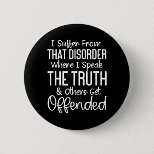 Funny Sarcastic Speak The Truth Offensive Quote 2 Inch Round Button